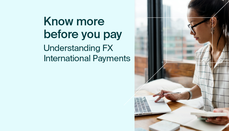 Know More Before You Pay: Understanding FX International Payments for Business