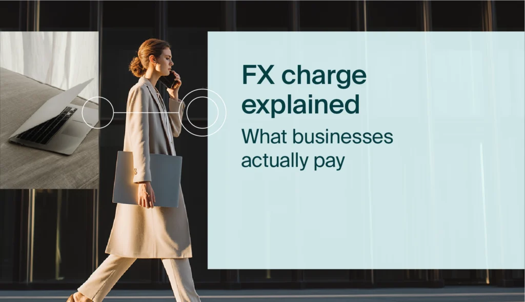 FX charge explained. What businesses actually pay.