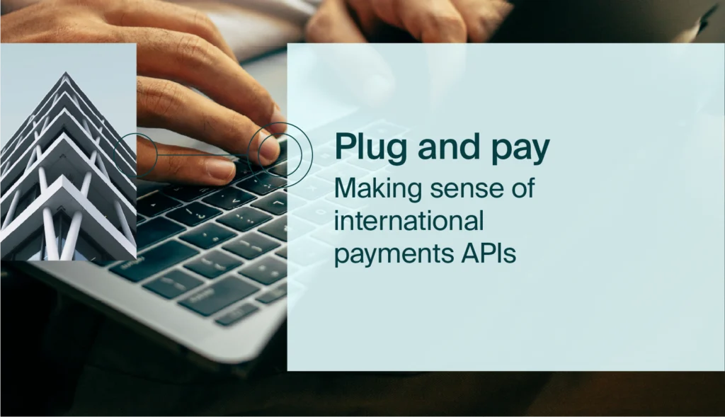Plug and pay: making sense of international payment APIs
