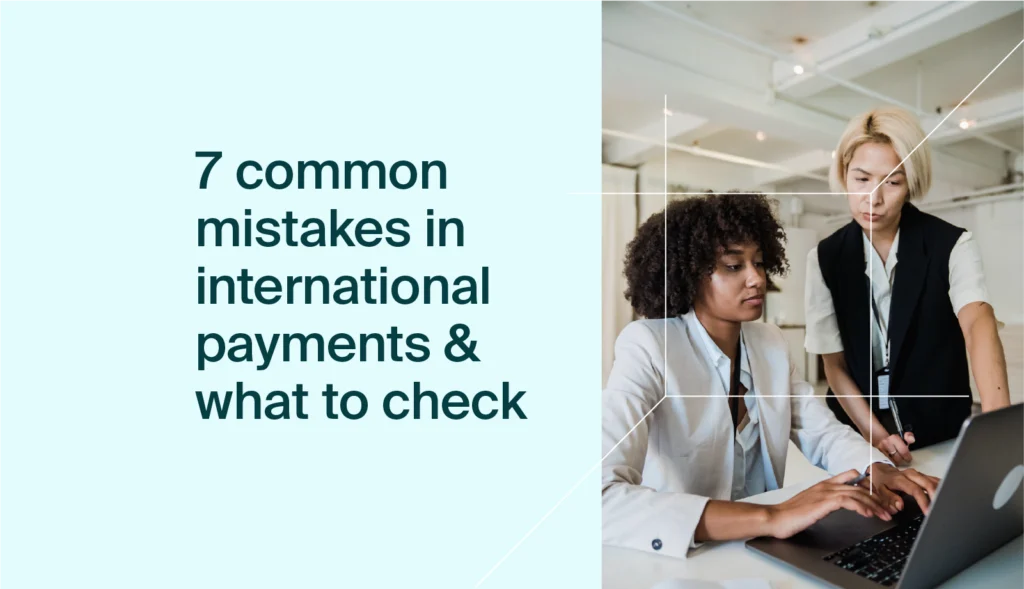 7 Common Mistakes in International Payments & What to Check