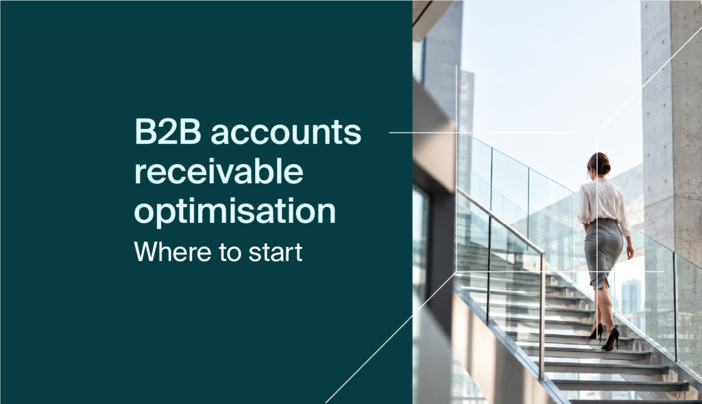 B2B Accounts Receivable Optimisation: Where to Start