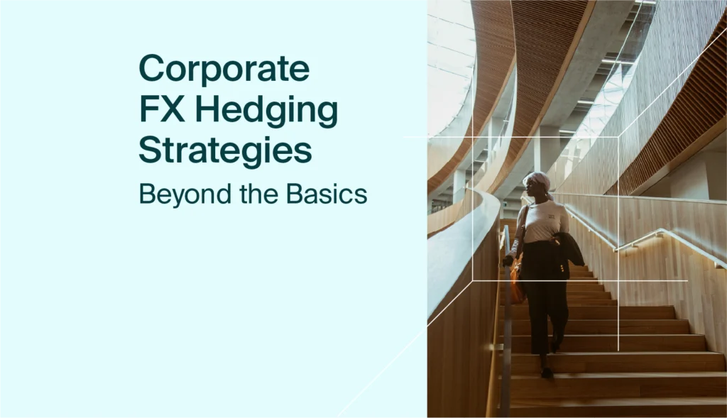 Corporate FX hedging strategies. Beyond the basics.