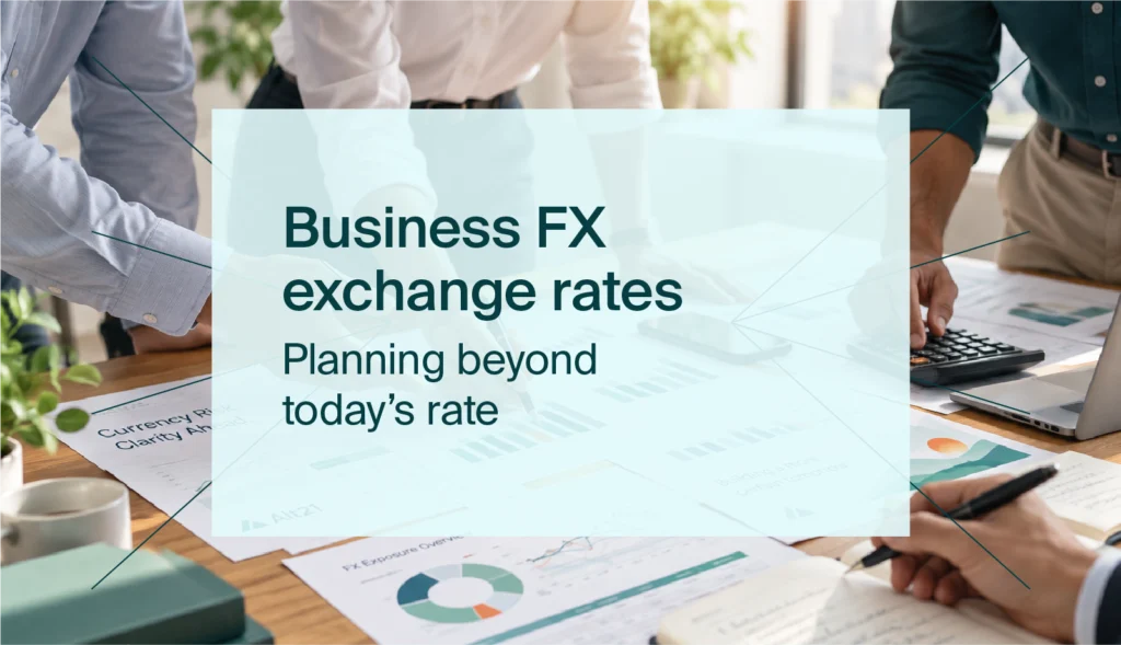 Business FX Exchange rates. Planning beyond today's rate.